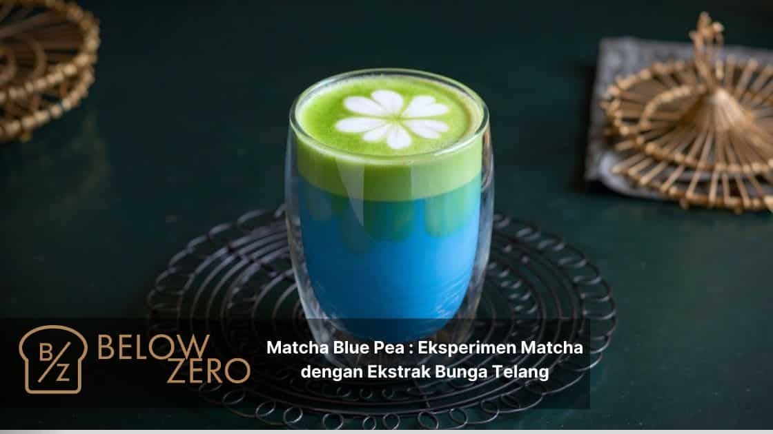 Matcha Blue Pea Eksperimen Matcha dengan Ekstrak Bunga Telang